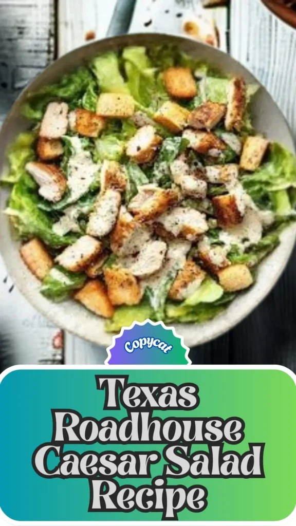 Copycat Texas Roadhouse Caesar Salad Recipe